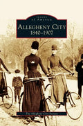 Allegheny City 1840-1907 - Hardcover