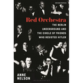 Red Orchestra: The Story of the Berlin Underground and the Circle of Friends Who Resisted Hitler - Revised Edition - Hardcover