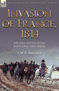 Invasion of France, 1814: The Final Battles of the Napoleonic First Empire - Paperback