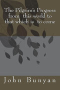 The Pilgrim's Progress from this world to that which is to come - Paperback
