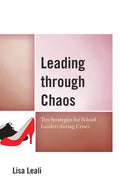 Leading through Chaos: Ten Strategies for School Leaders during Crises - Paperback