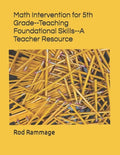 Math Intervention for 5th Grade--Teaching Foundational Skills--A Teacher Resource - Paperback