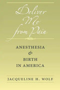 Deliver Me from Pain: Anesthesia and Birth in America - Paperback