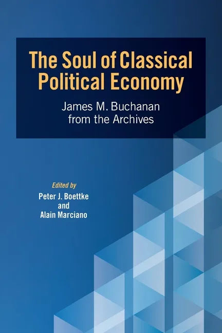 The Soul of Classical Political Economy: James M. Buchanan from the Archives - Paperback