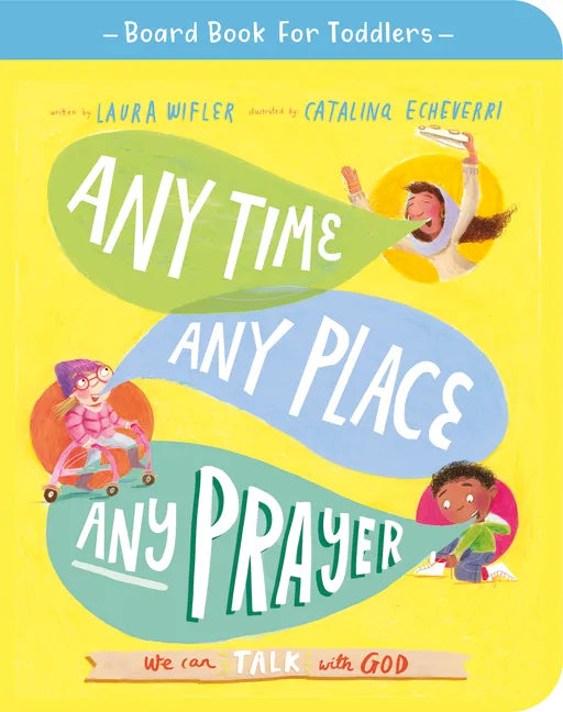 Any Time, Any Place, Any Prayer Board Book: We Can Talk with God - Board Book