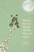 Where We Go When All We Were Is Gone - Paperback