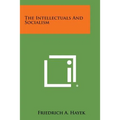 The Intellectuals and Socialism - Paperback