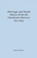 Marriage and Death Notices from the Charleston Observer, 1827-1845 - Paperback