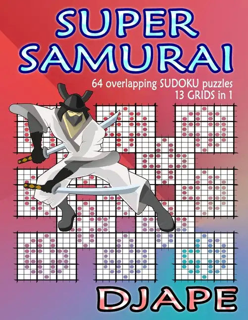 Super Samurai Sudoku: 64 overlapping puzzles, 13 grids in 1! - Paperback