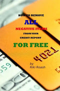 How to Remove ALL Negative Items from your Credit Report: Do It Yourself Guide to Dramatically Increase Your Credit Rating - Paperback