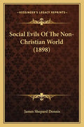 Social Evils Of The Non-Christian World (1898) - Paperback