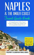 Naples: Naples & the Amalfi Coast, Italy: Travel Guide Book-A Comprehensive 5-Day Travel Guide to Naples, the Amalfi Coast & Unforgettable Italian Tra - Paperback
