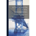 A Textbook On Civil Engineering: Heat. Steam And Steam Engines: Steam Boilers. Locomotives - Hardcover