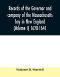 Records of the governor and company of the Massachusetts bay in New England (Volume I) 1628-1641. - Paperback