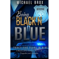 Being Black N Blue: Thirty-Five Years in Blue a Black LAPD Veteran's Stories of Triumph and Tragedies-The Real Deal - Paperback