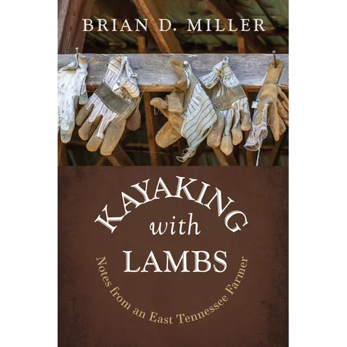 Kayaking with Lambs: Notes from an East Tennessee Farmer - Paperback