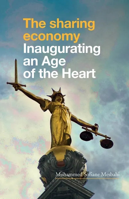 The Sharing Economy: Inaugurating an Age of the Heart - Paperback