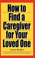 How to Find a Caregiver for Your Loved One - Hardcover