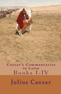 Caesar's Commentaries in Latin: Books I-IV - Paperback