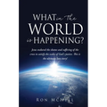 What in the World is Happening?: God's Eternal Plan of Redemption Unfolding! - Paperback