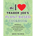 The I Love Trader Joe's Vegetarian Cookbook: 150 Delicious and Healthy Recipes Using Foods from the World's Greatest Grocery Store - Paperback