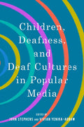 Children, Deafness, and Deaf Cultures in Popular Media - Hardcover