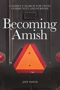Becoming Amish: A family's search for faith, community and purpose - Paperback