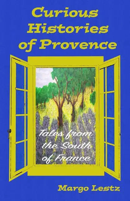 Curious Histories of Provence: Tales from the South of France - Paperback