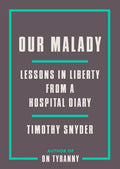 Our Malady: Lessons in Liberty from a Hospital Diary - Paperback