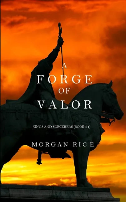 A Forge of Valor (Kings and Sorcerers--Book 4) - Paperback