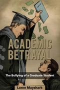 Academic Betrayal: The Bullying of a Graduate Student - Paperback