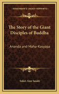 The Story of the Giant Disciples of Buddha: Ananda and Maha-Kasyapa - Hardcover