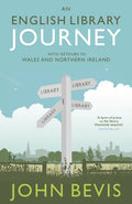 An English Library Journey: With Detours to Wales and Northern Ireland - Hardcover