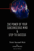 The Power of Your Subconscious Mind & Steps To Success: think yourself rich, Special Edition - Hardcover