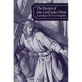 The Passion of Our Lord Jesus Christ According to the Four Evangelists - Paperback