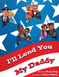 I'll Lend You My Daddy: A Deployment Book for Kids Ages 4-8 - Hardcover