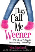 They Call Me Weener: 55 Short Giggle Producing Chinwags - Paperback
