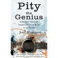 Pity the Genius: A Journey through American Guitar Music in 33 Tracks - Hardcover