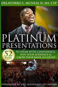 Platinum Presentations: 52 Tips To Speak With Confidence, Win Your Audience & Grow Your Bank Account - Paperback