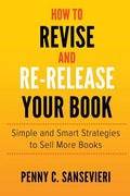 How to Revise and Re-Release Your Book: Simple and Smart Strategies to Sell More Books - Paperback