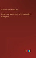 Apelacion al buen criterio de los nacionales y estrangeros - Hardcover