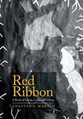 Red Ribbon: A Book of Living, Lying, and Dying - Hardcover