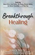 Breakthrough Healing: Insights and wisdom into the power of alternative medicine - Paperback