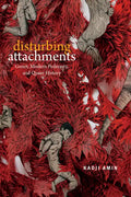 Disturbing Attachments: Genet, Modern Pederasty, and Queer History - Hardcover