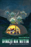 Dinéjí Na`nitin: Navajo Traditional Teachings and History - Paperback
