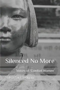 Silenced No More: Voices of Comfort Women - Paperback