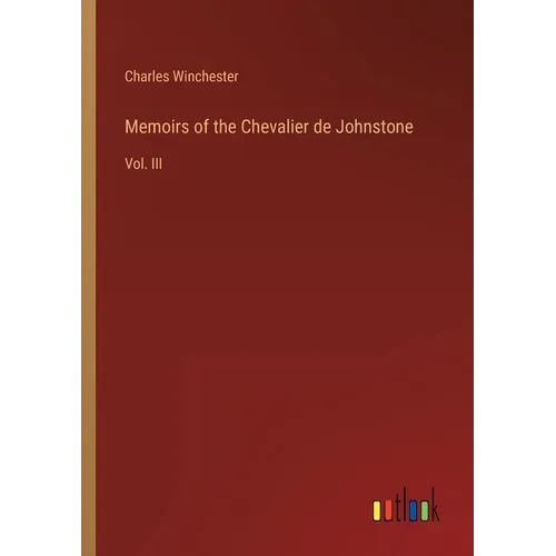 Memoirs of the Chevalier de Johnstone: Vol. III - Paperback