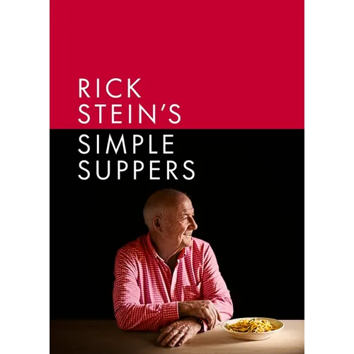 Rick Stein's Simple Suppers: A Brand-New Collection of Over 120 Easy Recipes - Hardcover