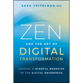 Zen and the Art of Digital Transformation: Leading a Mindful Redesign of the Digital Enterprise - Hardcover