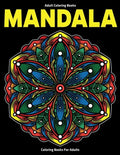 Adult Coloring Books: Mandala Coloring Books For Adults: Stress Relieving Mandala Designs - Paperback